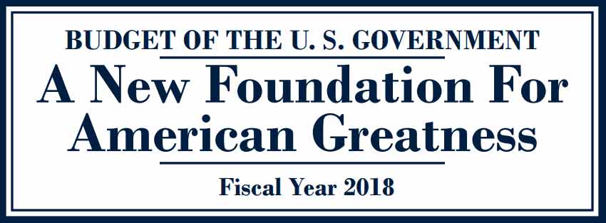 Budget of the U.S. Government | A New Foundation for American Greatness | Fiscal Year 2018